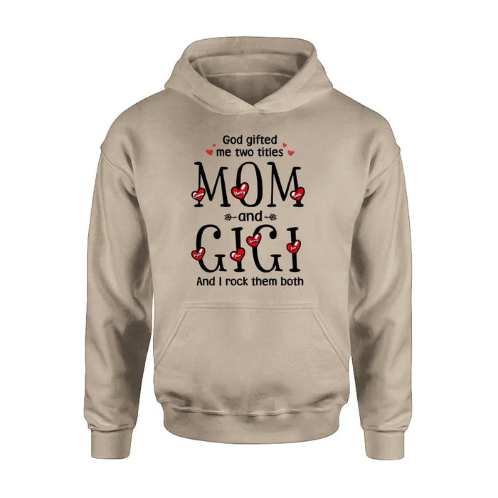 Custom Personalized Grandma Shirt/Hoodie - Upto 5 Children & 7 Kids - Mother's Day Gift Idea For Grandma/Mom - God Gifted Me Two Titles