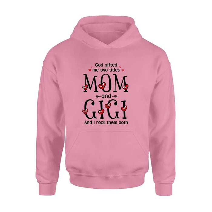 Custom Personalized Grandma Shirt/Hoodie - Upto 5 Children & 7 Kids - Mother's Day Gift Idea For Grandma/Mom - God Gifted Me Two Titles