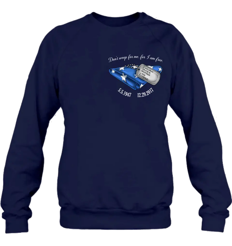 Personalized Memorial Shirt/Hoodie - Memorial Gift Idea For Family Member/Father's Day/Veteran's Day - Don't Weep For Me, For I Am Free