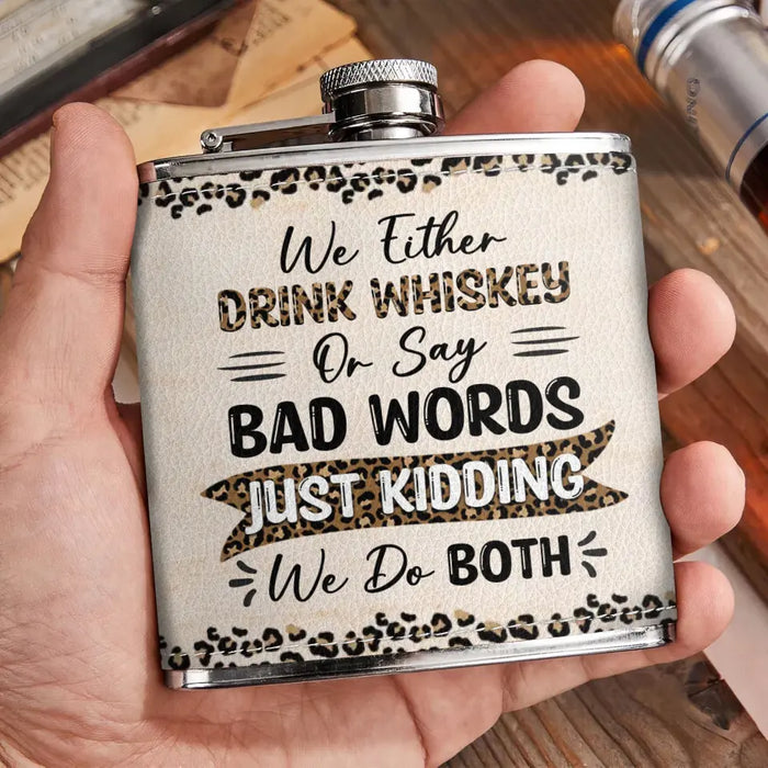 Custom Personalized Besties Leather Flask - Upto 4 Girls - Gift Idea For Friends/ Sisters/ Besties/ Drinking Lover - Just Kidding We Do Both