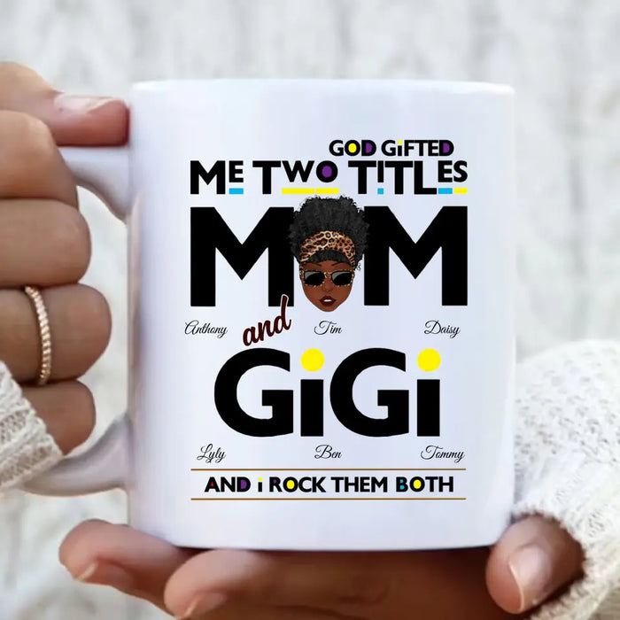 Custom Personalized Mom/Grandma Coffee Mug - Upto 4 Kids & 4 Grandkids - Mother's Day Gift Idea for Mom/Grandma - God Gifted Me Two Titles