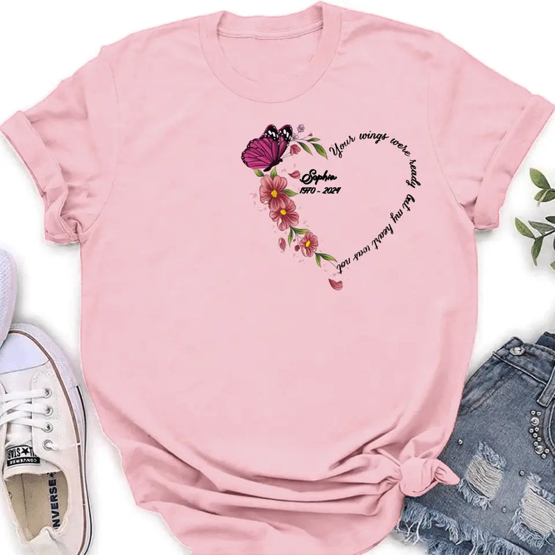 Personalized Memorial Butterfly Shirt/Hoodie - Memorial Gift Idea for Mother's Day/Father's Day - Your Wings Were Ready But My Heart Was Not