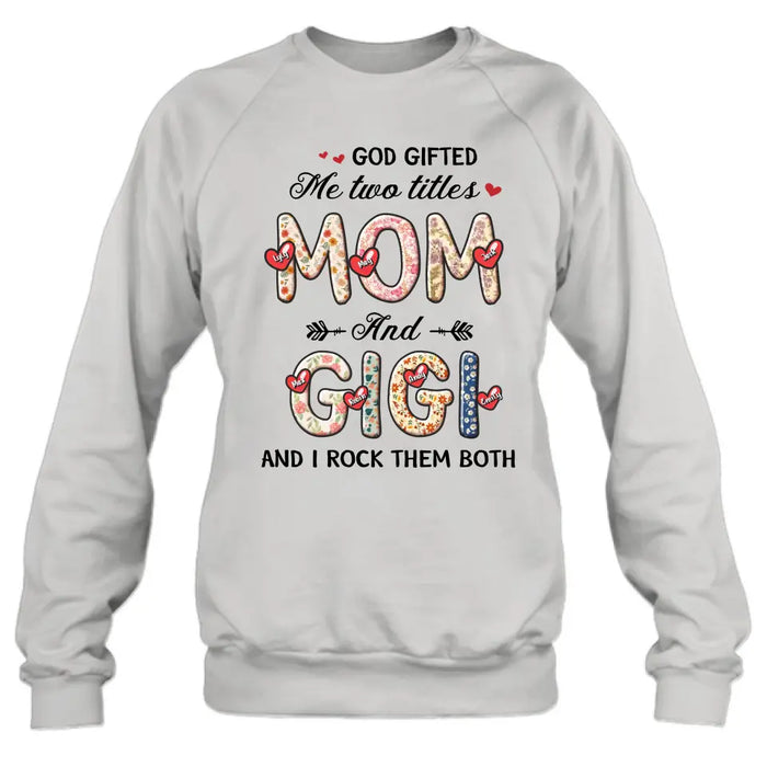 Custom Personalized Grandma Shirt/Hoodie - Upto 7 Kids & 7 Grandkids - Mother's Day Gift Idea for Grandma/Mom  - God Gifted Me Two Titles