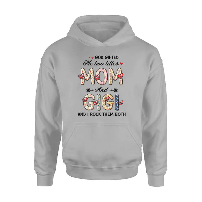 Custom Personalized Grandma Shirt/Hoodie - Upto 7 Kids & 7 Grandkids - Mother's Day Gift Idea for Grandma/Mom  - God Gifted Me Two Titles