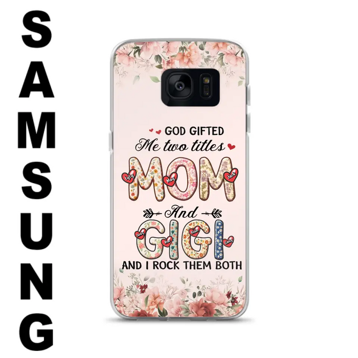 Custom Personalized Grandma Phone Case - Upto 7 Kids & 7 Grandkids - Mother's Day Gift Idea for Grandma/Mom - God Gifted Me Two Titles - Case for iPhone/Samsung