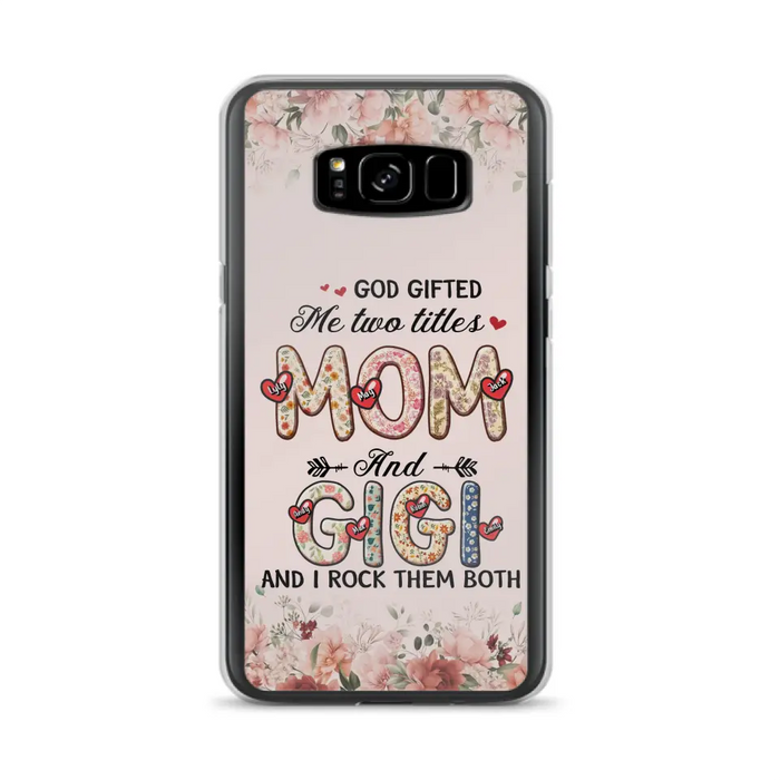 Custom Personalized Grandma Phone Case - Upto 7 Kids & 7 Grandkids - Mother's Day Gift Idea for Grandma/Mom - God Gifted Me Two Titles - Case for iPhone/Samsung