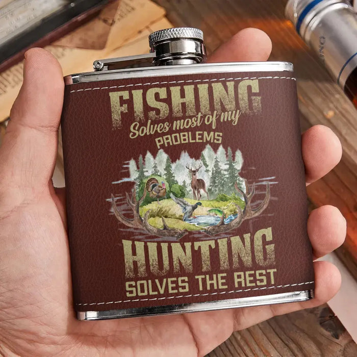 Custom Personalized Fishing & Hunting Leather Flask - Father's Day Gift Idea for Fishing/Hunting Lovers - Fishing Solves Most Of My Problems Hunting Solves The Rest