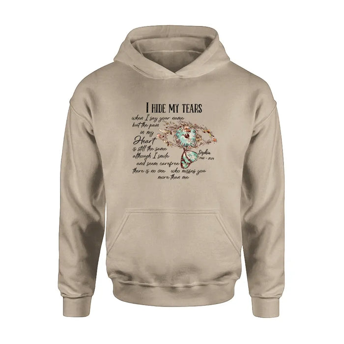 Custom Personalized Memorial Shirt/Hoodie - Memorial Gift Idea For Family Member - I Hide My Tears