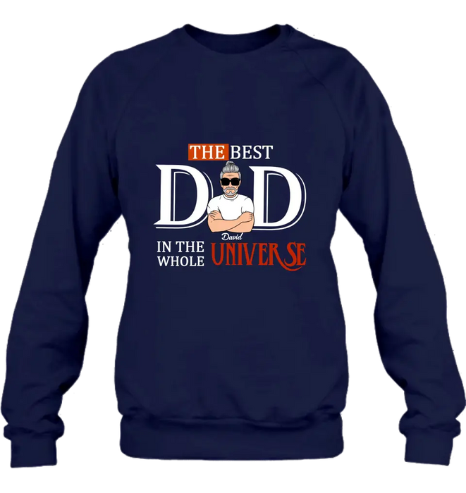 Custom Personalized Dad Shirt/ Hoodie - Father's Day Gift Idea - The Best Dad In The Whole Universe