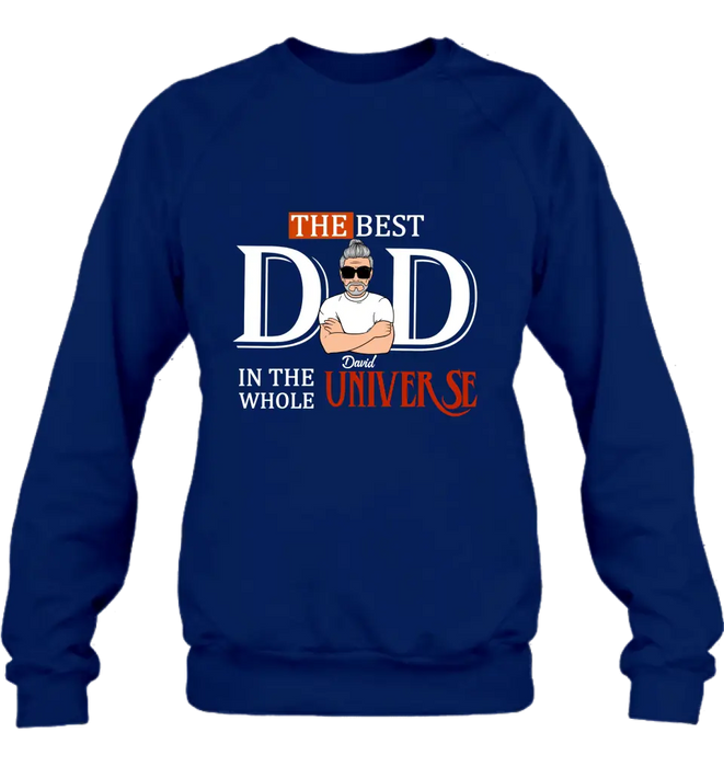 Custom Personalized Dad Shirt/ Hoodie - Father's Day Gift Idea - The Best Dad In The Whole Universe