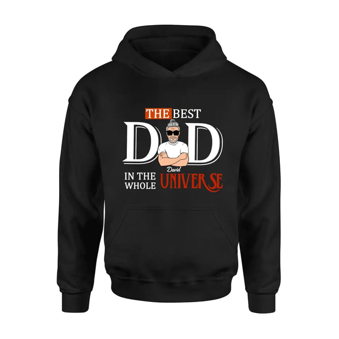 Custom Personalized Dad Shirt/ Hoodie - Father's Day Gift Idea - The Best Dad In The Whole Universe