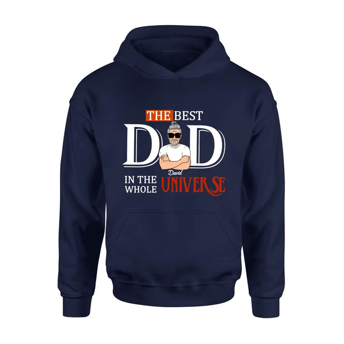 Custom Personalized Dad Shirt/ Hoodie - Father's Day Gift Idea - The Best Dad In The Whole Universe