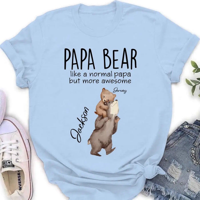 Custom Personalized Bear Family Shirt/Hoodie - Upto 5 Kids - Gift for Mother's Day/Father's Day - Papa Bear Like A Normal Papa But More Awesome