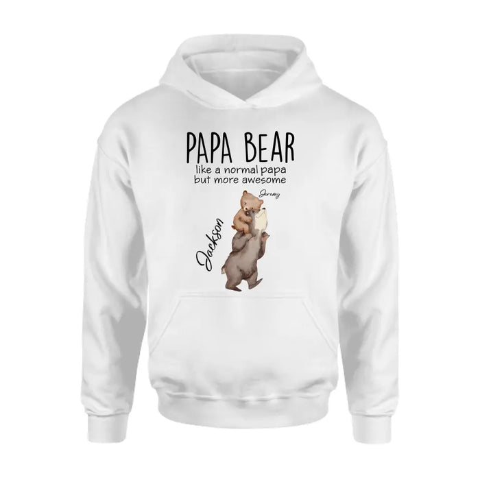 Custom Personalized Bear Family Shirt/Hoodie - Upto 5 Kids - Gift for Mother's Day/Father's Day - Papa Bear Like A Normal Papa But More Awesome