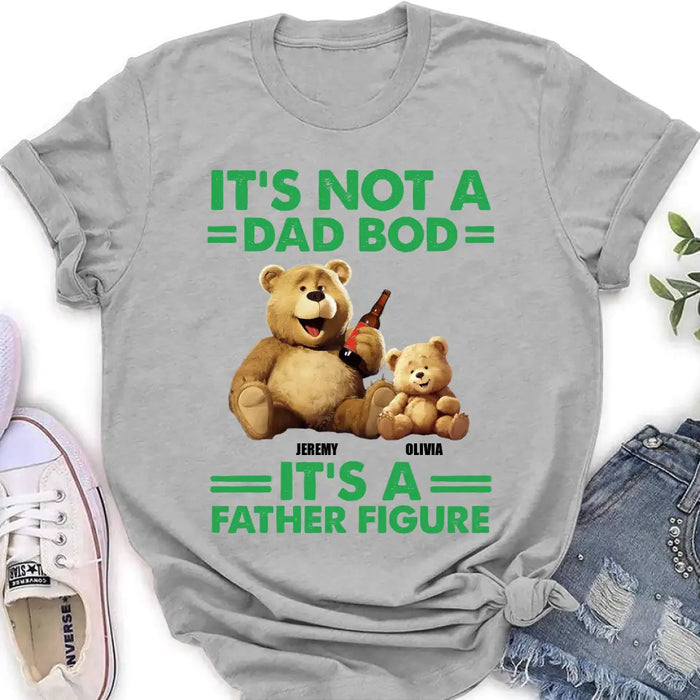 Custom Personalized Dad Shirt/Hoodie - Upto 4 Children - Father's Day Gift Idea - It's Not A Dad Bod It's A Father Figure