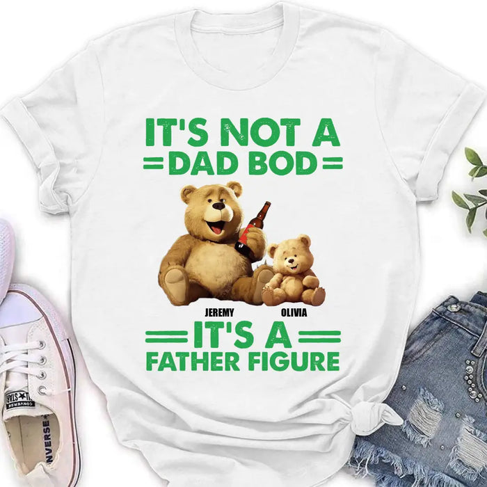 Custom Personalized Dad Shirt/Hoodie - Upto 4 Children - Father's Day Gift Idea - It's Not A Dad Bod It's A Father Figure