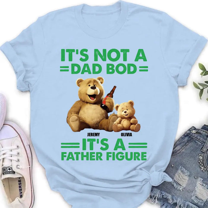 Custom Personalized Dad Shirt/Hoodie - Upto 4 Children - Father's Day Gift Idea - It's Not A Dad Bod It's A Father Figure