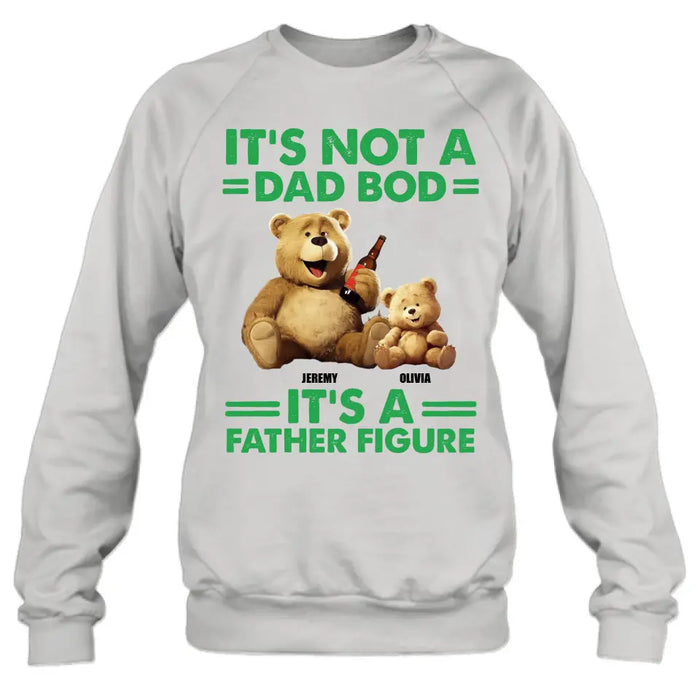 Custom Personalized Dad Shirt/Hoodie - Upto 4 Children - Father's Day Gift Idea - It's Not A Dad Bod It's A Father Figure