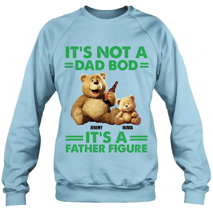 Custom Personalized Dad Shirt/Hoodie - Upto 4 Children - Father's Day Gift Idea - It's Not A Dad Bod It's A Father Figure