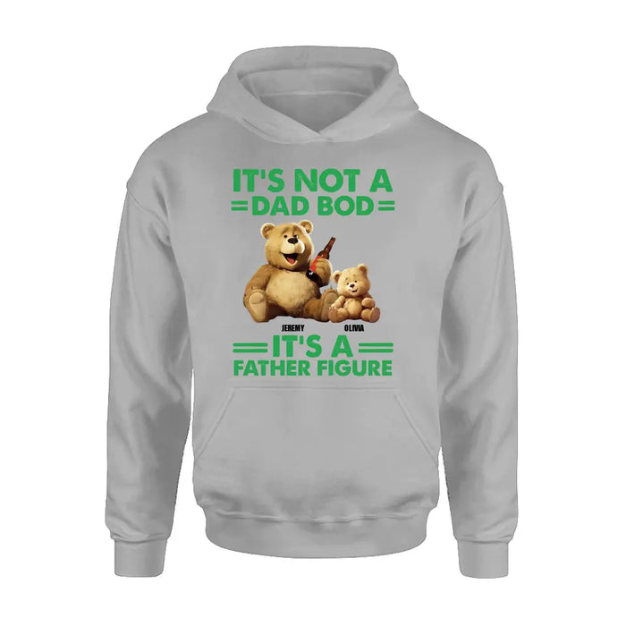 Custom Personalized Dad Shirt/Hoodie - Upto 4 Children - Father's Day Gift Idea - It's Not A Dad Bod It's A Father Figure