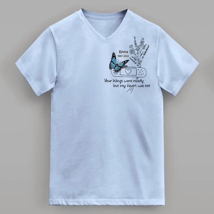 Custom Personalized Memorial Butterfly V-Neck T-Shirt - Memorial Gift Idea for Mother's Day/Father's Day - Your Wings Were Ready But My Heart Was Not