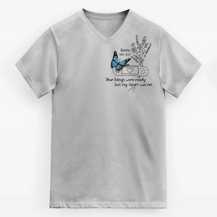 Custom Personalized Memorial Butterfly V-Neck T-Shirt - Memorial Gift Idea for Mother's Day/Father's Day - Your Wings Were Ready But My Heart Was Not