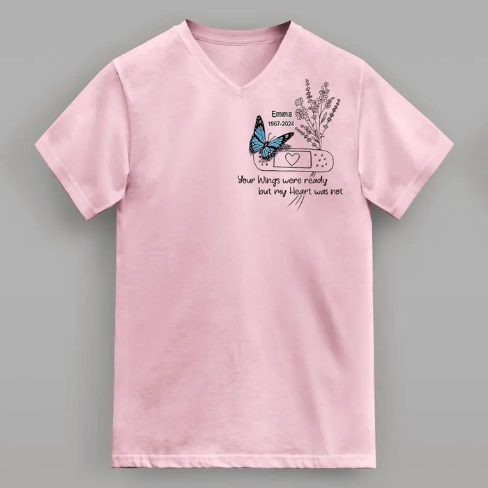 Custom Personalized Memorial Butterfly V-Neck T-Shirt - Memorial Gift Idea for Mother's Day/Father's Day - Your Wings Were Ready But My Heart Was Not