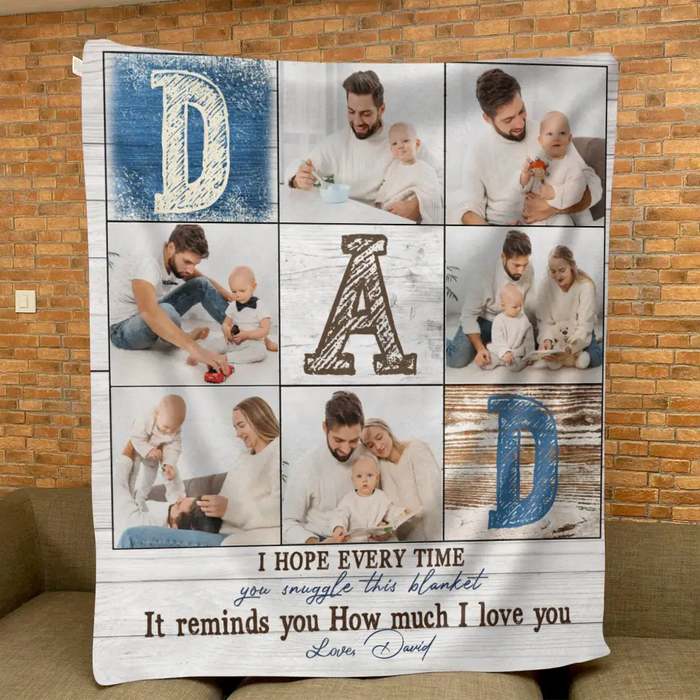 Custom Personalized Father's Day Throw Fleece Blanket - Upload Photos - Dad I Hope Every Time You Snuggle This Blanket It Reminds You How Much I Love You