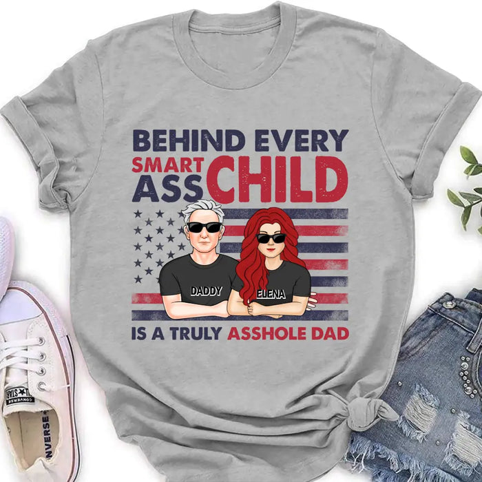 Custom Personalized Dad Shirt/Hoodie - Father's Day Gift Idea - Behind Every Smartass Child Is A Truly Asshole Dad