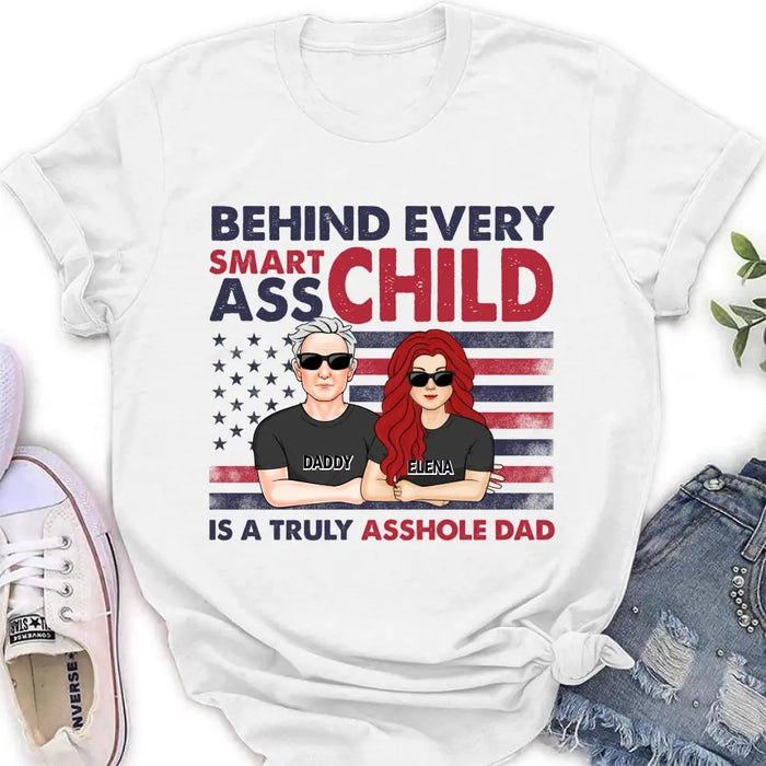 Custom Personalized Dad Shirt/Hoodie - Father's Day Gift Idea - Behind Every Smartass Child Is A Truly Asshole Dad