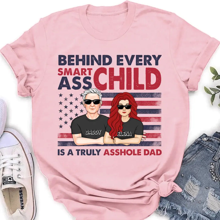 Custom Personalized Dad Shirt/Hoodie - Father's Day Gift Idea - Behind Every Smartass Child Is A Truly Asshole Dad