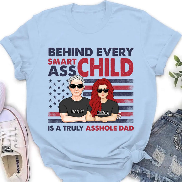 Custom Personalized Dad Shirt/Hoodie - Father's Day Gift Idea - Behind Every Smartass Child Is A Truly Asshole Dad