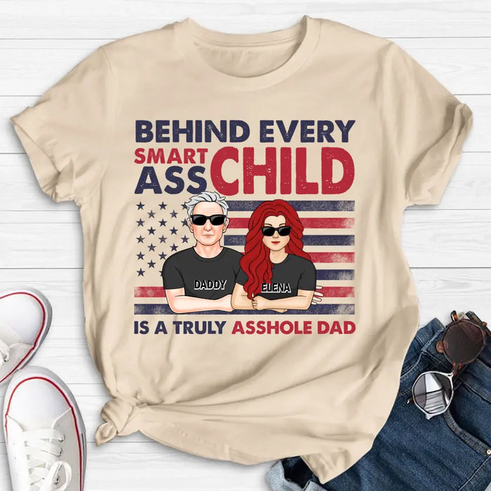 Custom Personalized Dad Shirt/Hoodie - Father's Day Gift Idea - Behind Every Smartass Child Is A Truly Asshole Dad