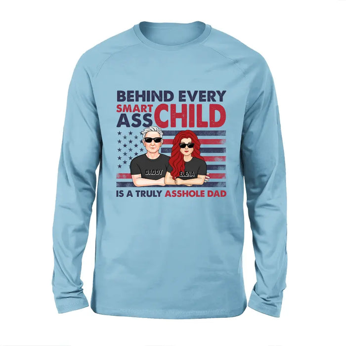 Custom Personalized Dad Shirt/Hoodie - Father's Day Gift Idea - Behind Every Smartass Child Is A Truly Asshole Dad