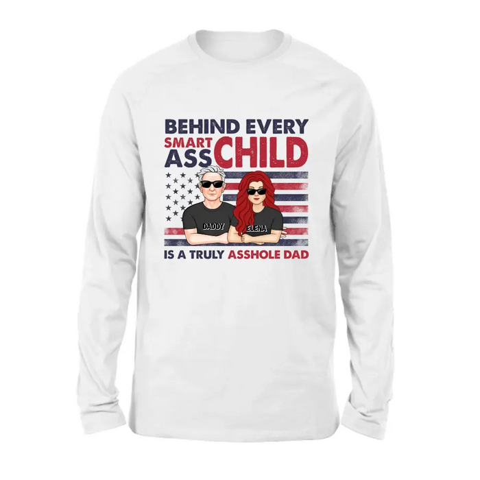 Custom Personalized Dad Shirt/Hoodie - Father's Day Gift Idea - Behind Every Smartass Child Is A Truly Asshole Dad