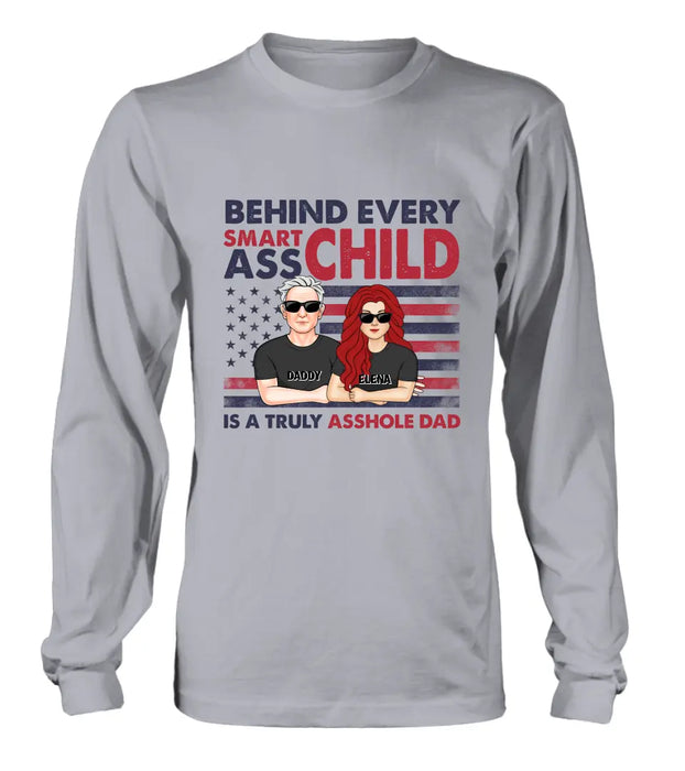 Custom Personalized Dad Shirt/Hoodie - Father's Day Gift Idea - Behind Every Smartass Child Is A Truly Asshole Dad