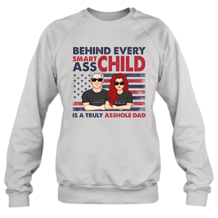 Custom Personalized Dad Shirt/Hoodie - Father's Day Gift Idea - Behind Every Smartass Child Is A Truly Asshole Dad