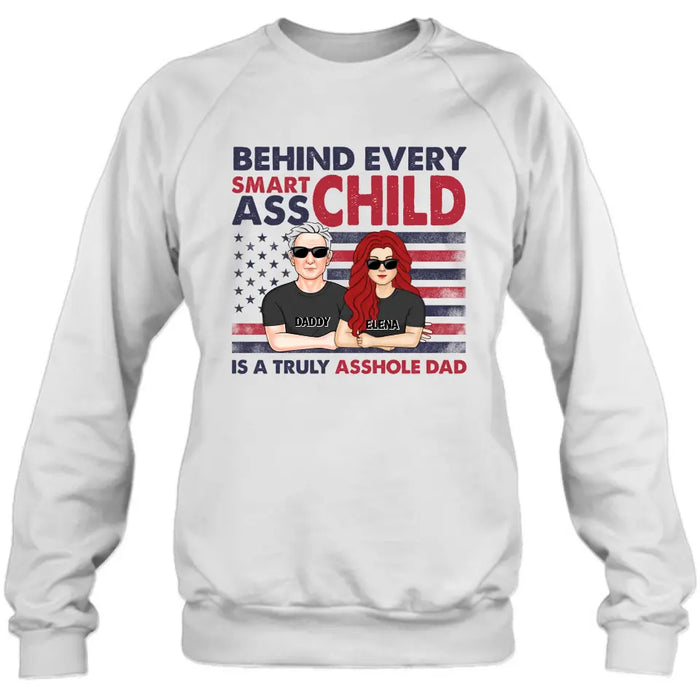 Custom Personalized Dad Shirt/Hoodie - Father's Day Gift Idea - Behind Every Smartass Child Is A Truly Asshole Dad