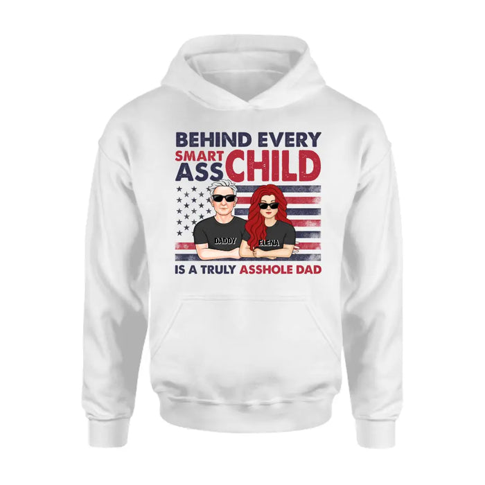 Custom Personalized Dad Shirt/Hoodie - Father's Day Gift Idea - Behind Every Smartass Child Is A Truly Asshole Dad