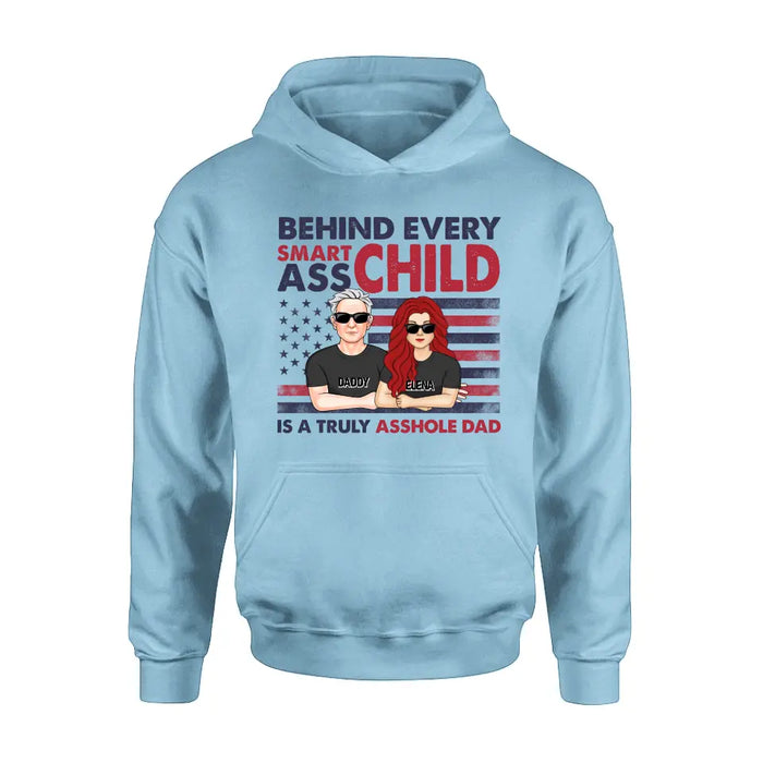 Custom Personalized Dad Shirt/Hoodie - Father's Day Gift Idea - Behind Every Smartass Child Is A Truly Asshole Dad