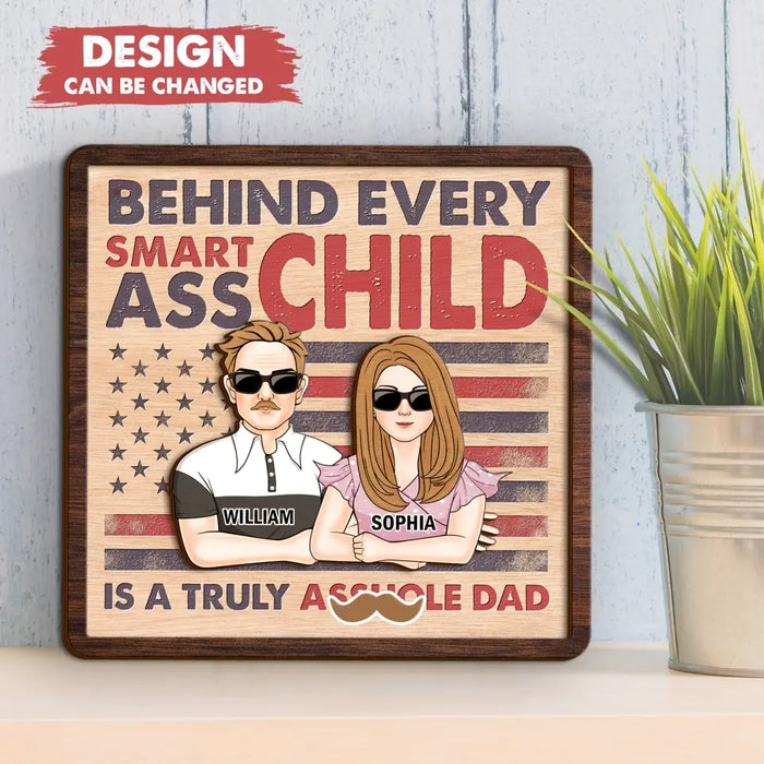 Custom Personalized Dad 2 Layered Wooden Art - Father's Day Gift Idea - Behind Every Smartass Child Is A Truly Asshole Dad