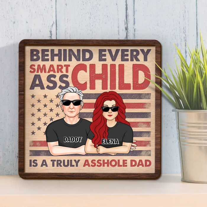 Custom Personalized Dad 2 Layered Wooden Art - Father's Day Gift Idea - Behind Every Smartass Child Is A Truly Asshole Dad