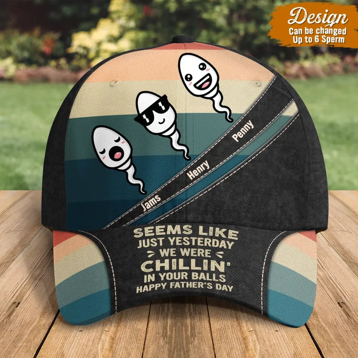 Custom Personalized Funny Baseball Cap - Upto 6 Sperms - Father's Day Gift Idea - Seems Like Just Yesterday I Was Chillin' In Your Balls