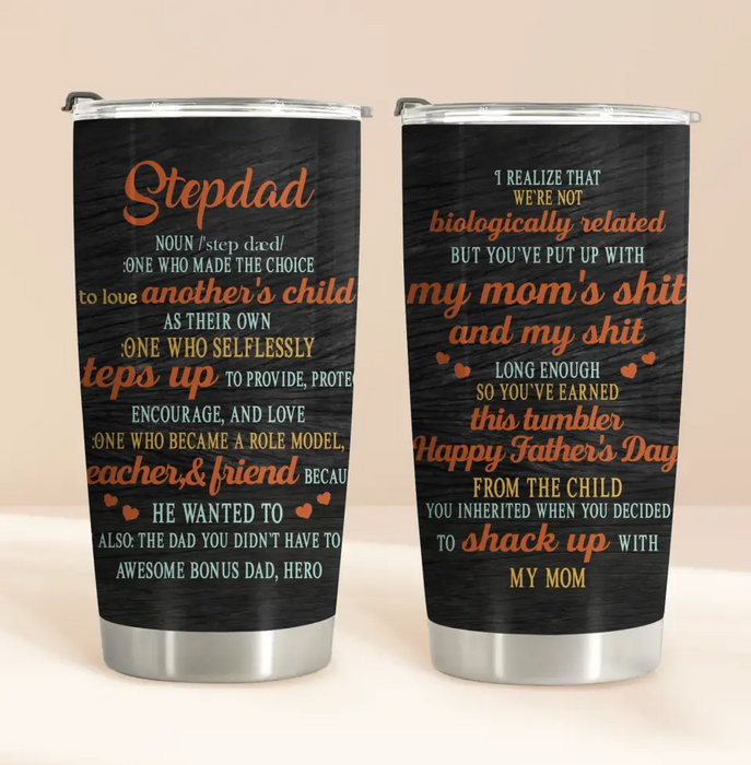 Custom Personalized Stepdad Tumbler - Father's Day Gift Idea for Stepdad/Bonus Dad - One Who Made The Choice To Love Another's Child As Their Own