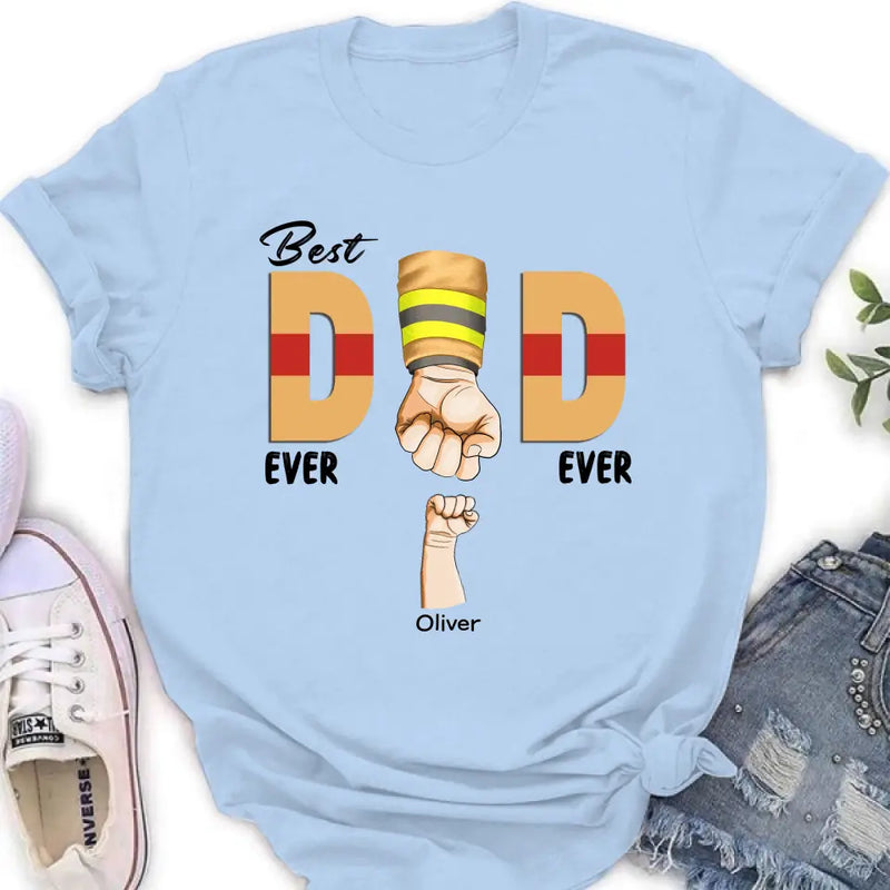 Personalized Best Dad Ever T-shirt/Long Sleeve/Sweatshirt/Hoodie - Father's Day Gift Idea For Firefighter/Police/Nure/Doctor/Military - Up to 8 Kids