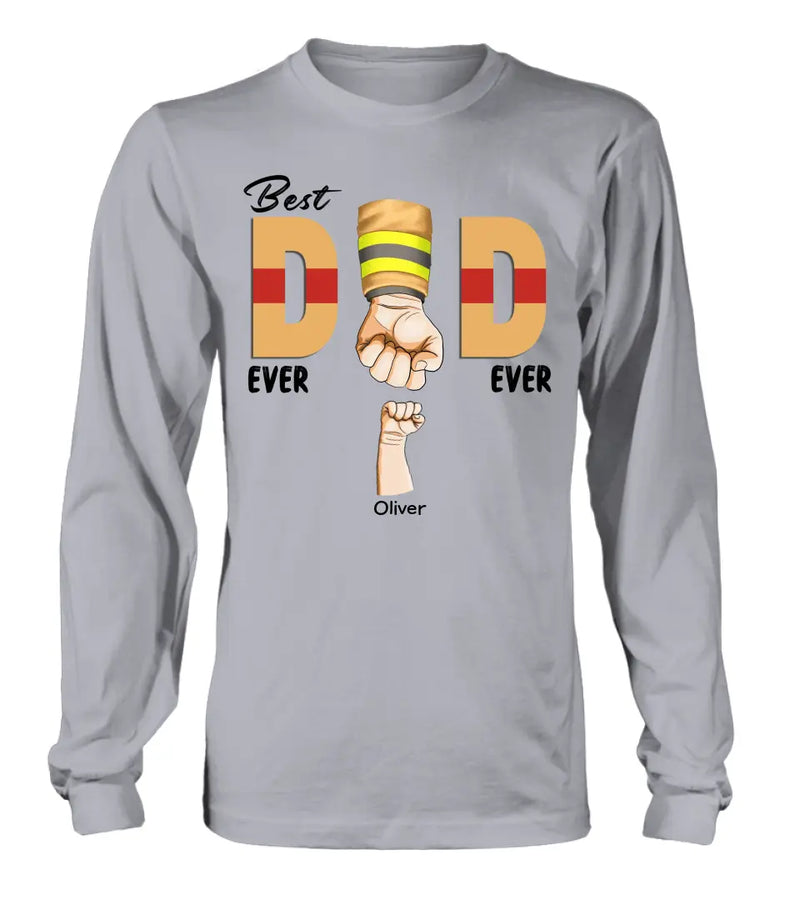 Personalized Best Dad Ever T-shirt/Long Sleeve/Sweatshirt/Hoodie - Father's Day Gift Idea For Firefighter/Police/Nure/Doctor/Military - Up to 8 Kids