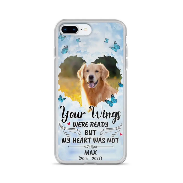 Custom Personalized Memorial iPhone/ Samsung Case - Upload Photo - Memorial Gift Idea For Family Member/ Pet Lover - Your Wings Were Ready But My Heart Was Not