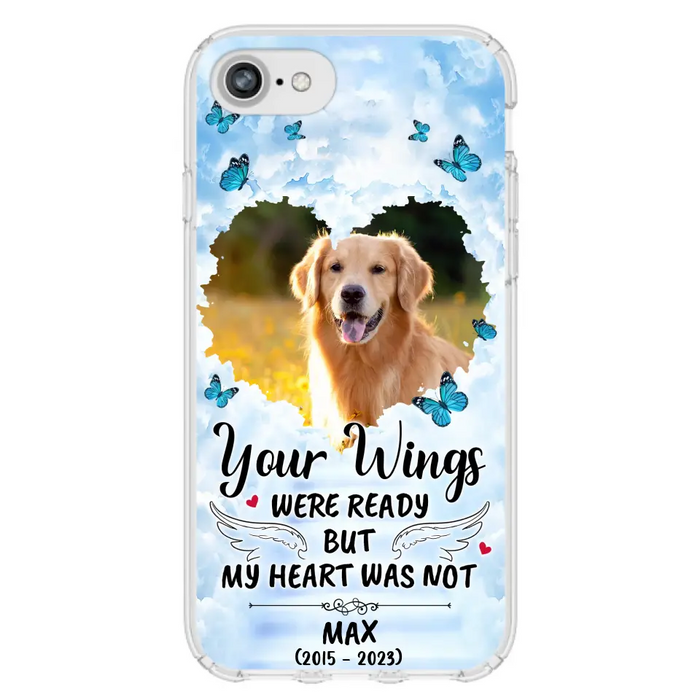 Custom Personalized Memorial iPhone/ Samsung Case - Upload Photo - Memorial Gift Idea For Family Member/ Pet Lover - Your Wings Were Ready But My Heart Was Not