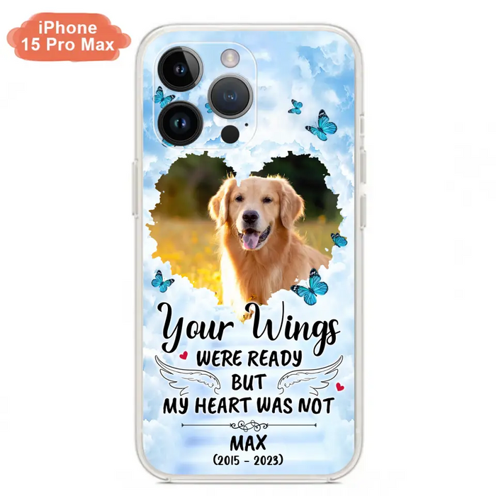 Custom Personalized Memorial iPhone/ Samsung Case - Upload Photo - Memorial Gift Idea For Family Member/ Pet Lover - Your Wings Were Ready But My Heart Was Not