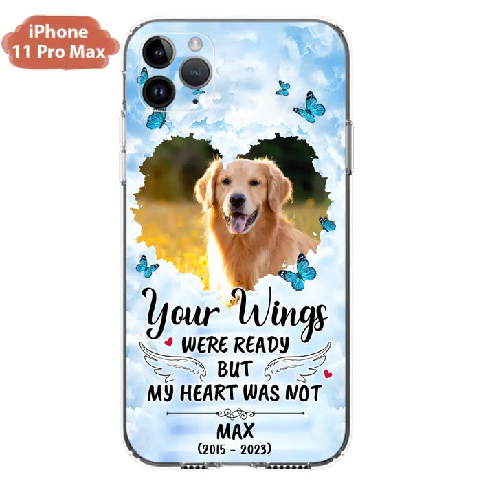 Custom Personalized Memorial iPhone/ Samsung Case - Upload Photo - Memorial Gift Idea For Family Member/ Pet Lover - Your Wings Were Ready But My Heart Was Not